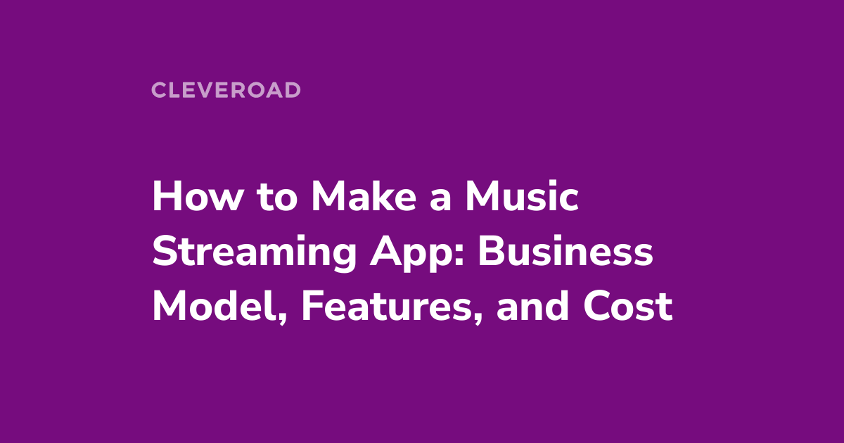 How to Make a Music Streaming App: Cost and Business Models