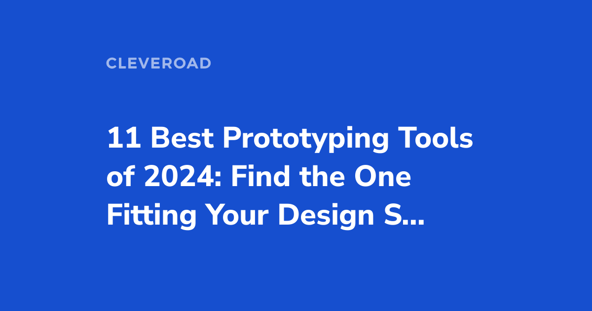 Discover 11 Best Prototyping Tools For Designers To Use In 2024