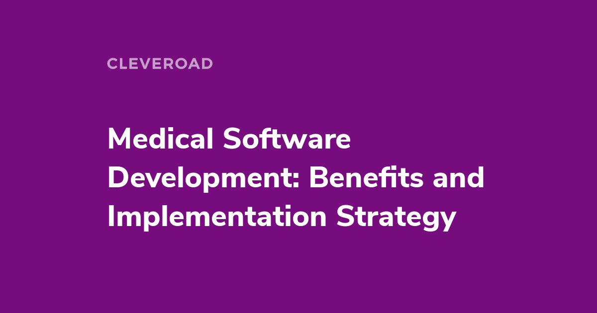 Custom Medical Software Development and Why Should You Go for It