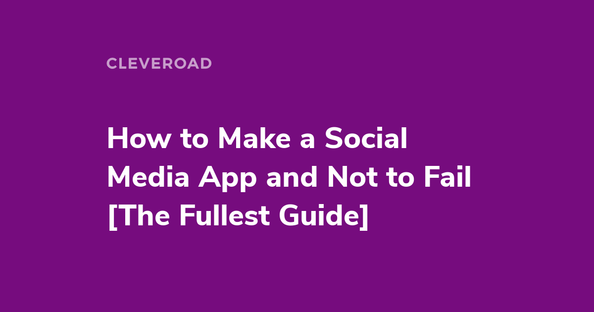 How To Create A Social Media App Features Cost And Monetization Models