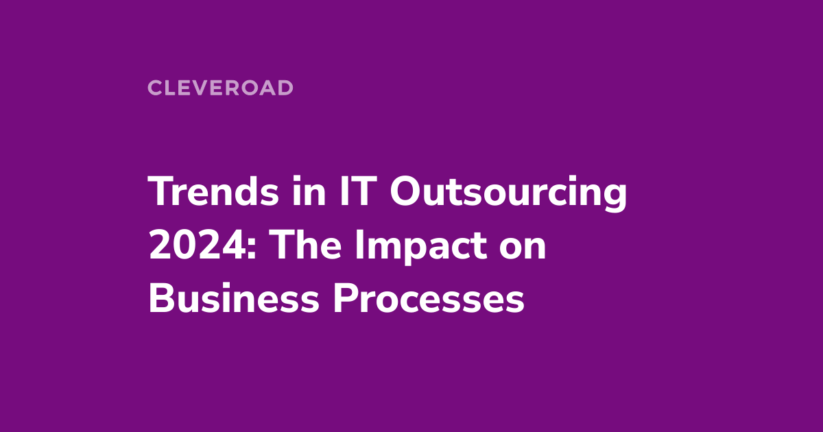 The Most Relevant Technology Outsourcing Trends in 2024 to Consider