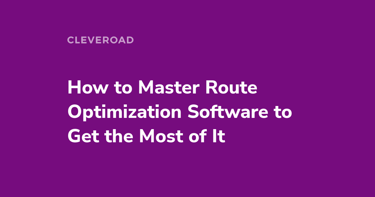 Route Optimization Software Benefits Types And Steps
