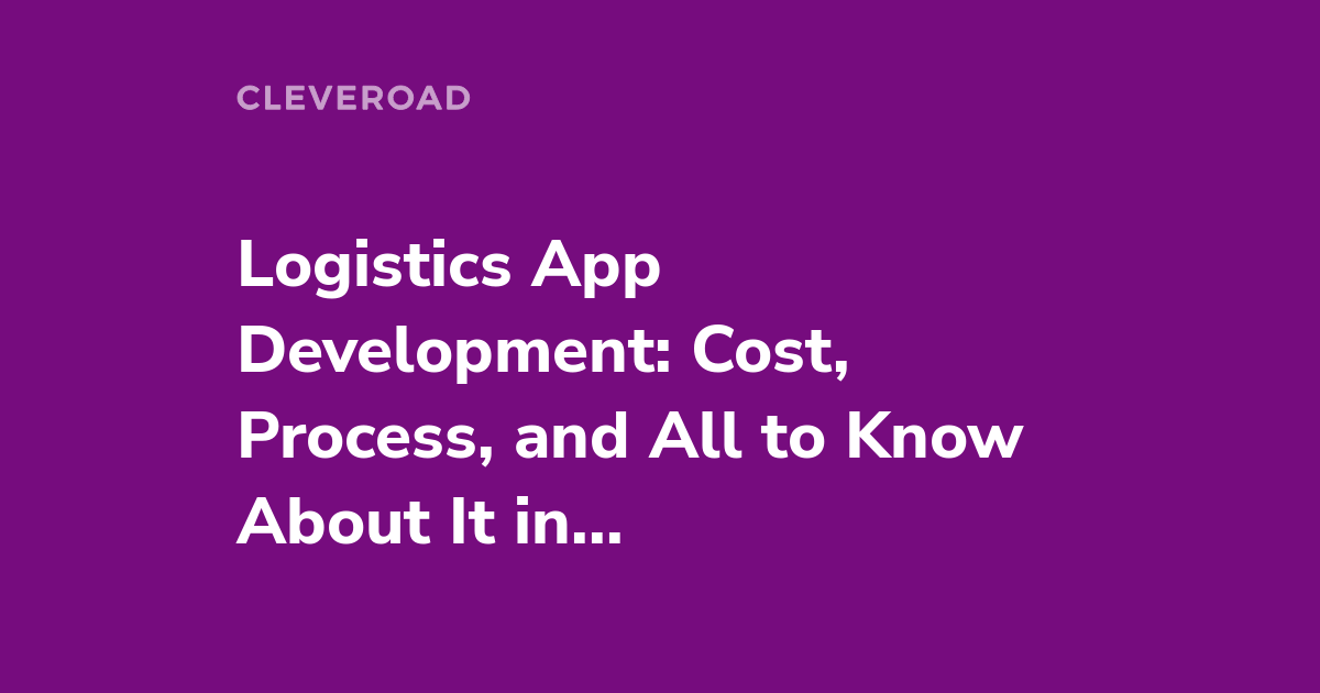 Logistics App Development as a Solution for Logistics Domain