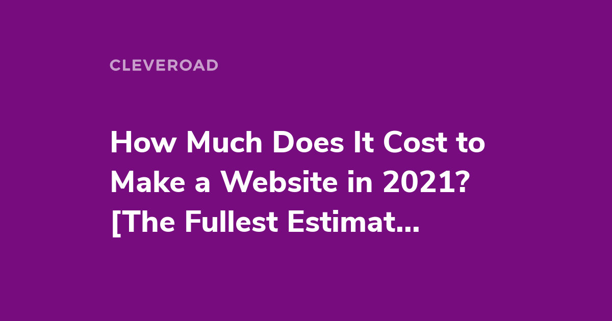 How Much Does It Cost to Build a Website in 2021 Checklist