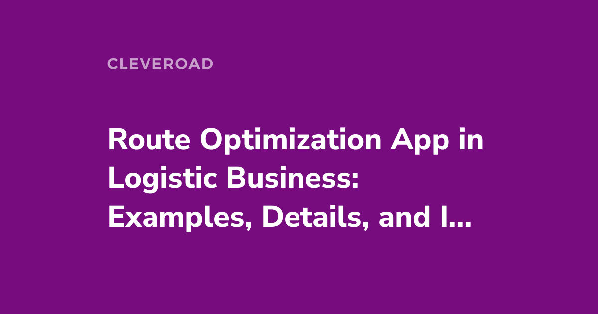 Route Optimization App: Usage and Implementation Experience