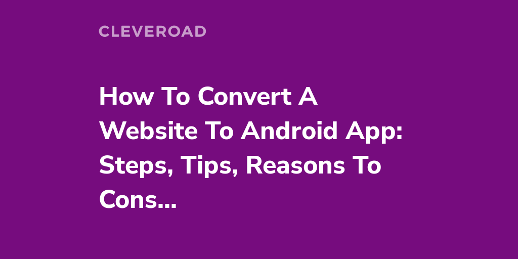 how-to-convert-website-to-android-app-an-ultimate-guide