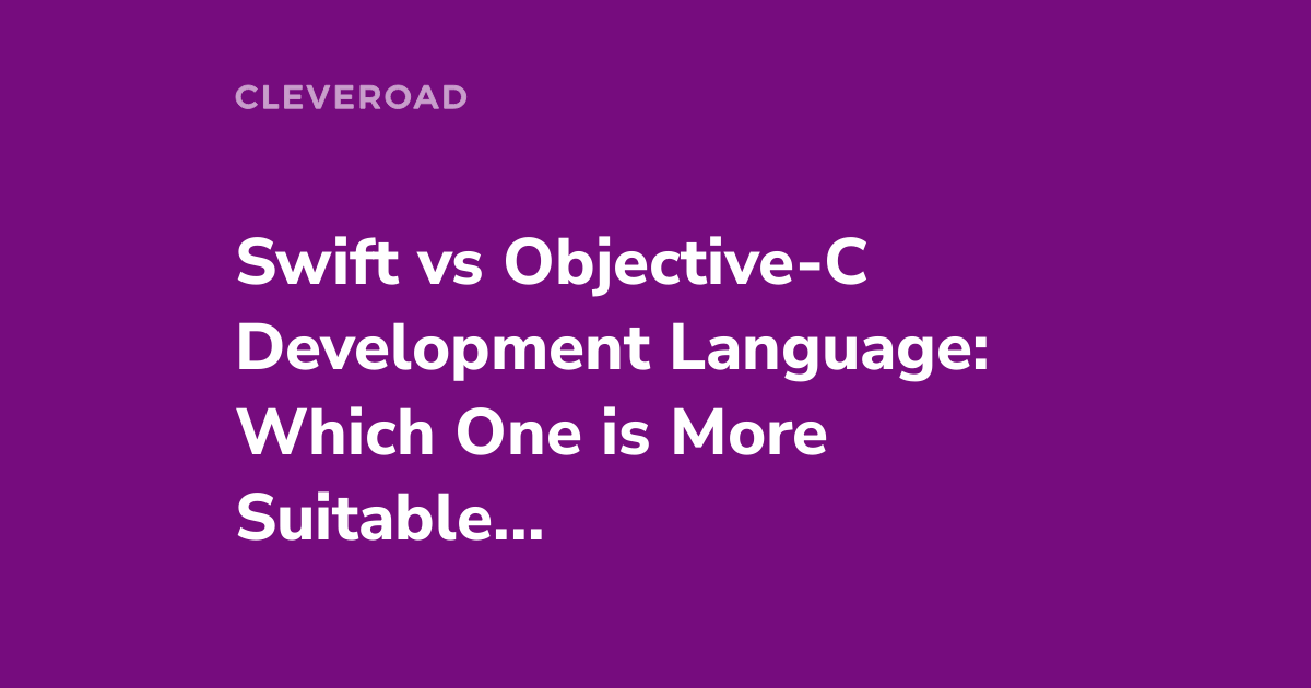 Swift Vs Objective-C: What Is The Best Language For IOS Development?