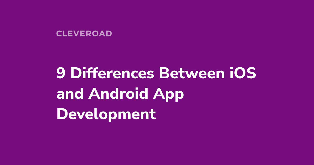 Android vs iOS Development – Key Difference, Features, Comparison