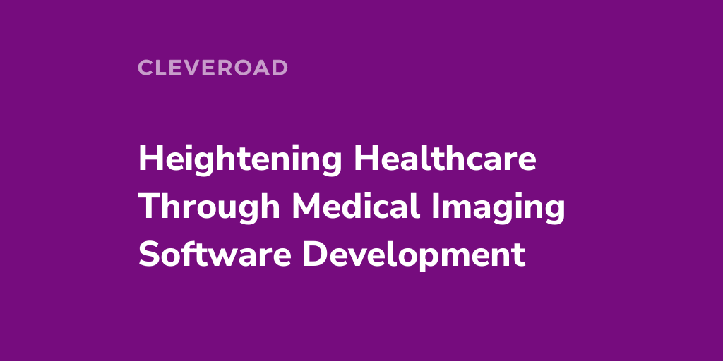 The Detailed Guide to Medical Imaging Software Development