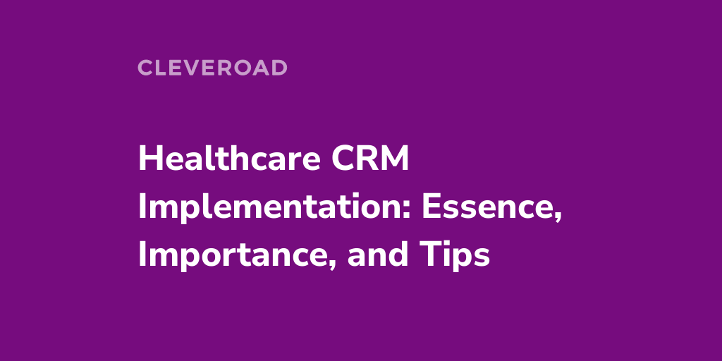 Healthcare CRM Implementation: Concept and Key Principles