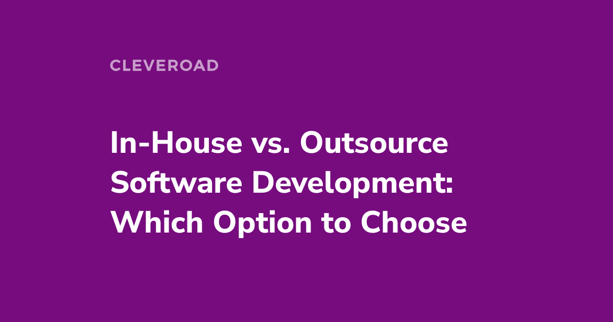 In-House Vs. Outsourcing Software Development: Pros And Cons