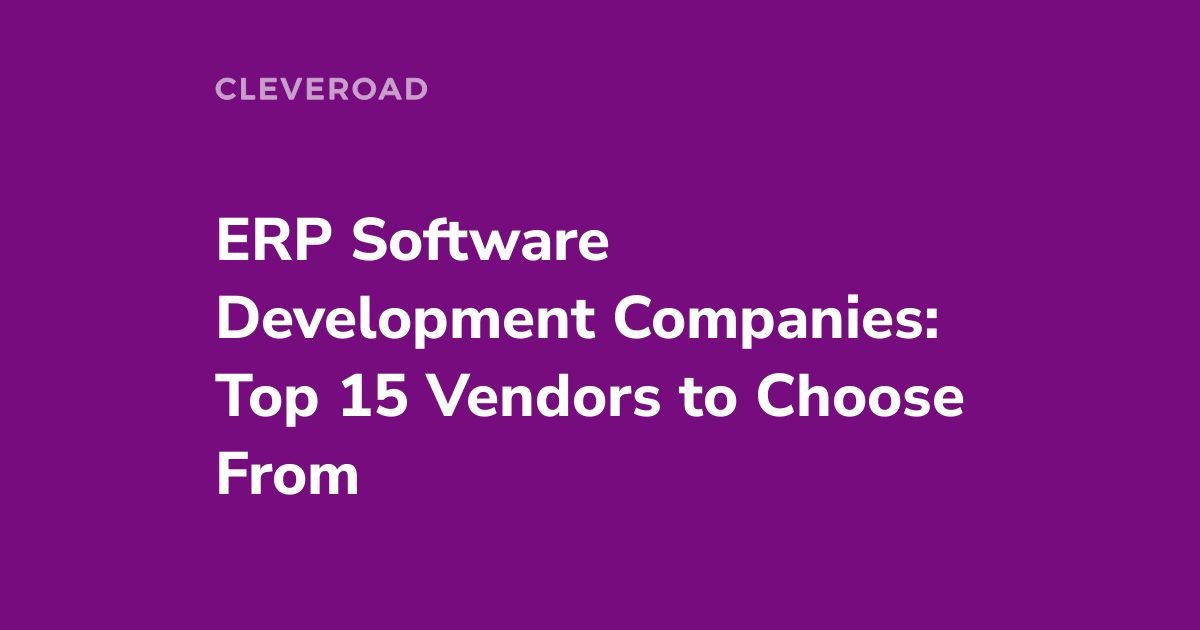 ERP Software Development Companies: 15 Leading Vendors