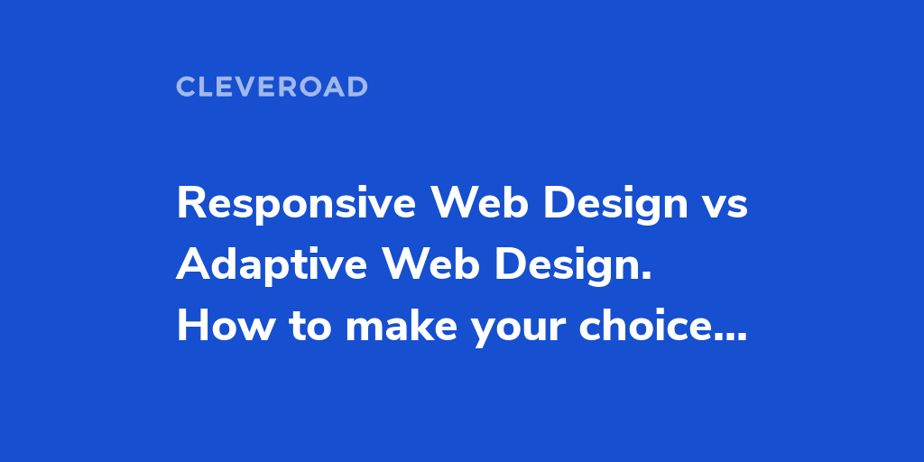 How To Choose Between Adaptive Web Design And Responsive Mobile Design